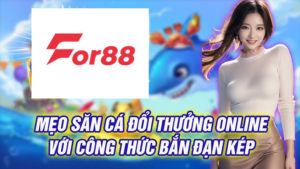 Đến với cổng game For88 không thể làm ngơ sảnh game bắn cá đổi thưởng thú vị