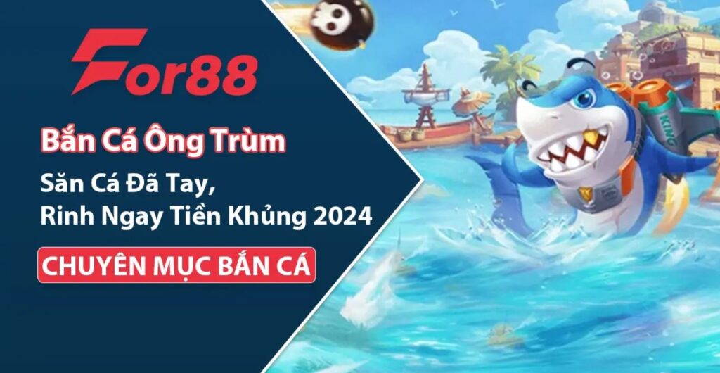 ban-ca-ong-trum-for88