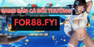 Đến với cổng game For88 không thể làm ngơ sảnh game bắn cá đổi thưởng thú vị